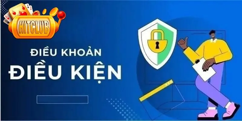 Điều kiện điều khoản cơ bản khi tham gia Hitclub