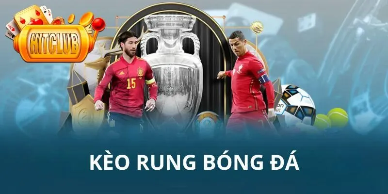 Các loại kèo rung phổ biến tại Hitclub