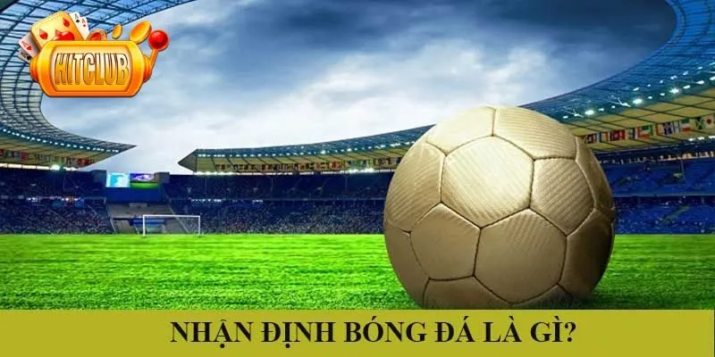 Nhận định trận đấu giúp người chơi dễ dàng cược thắng